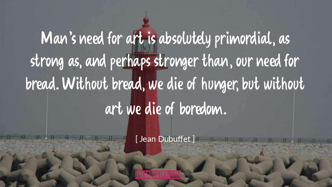 Primordial quotes by Jean Dubuffet