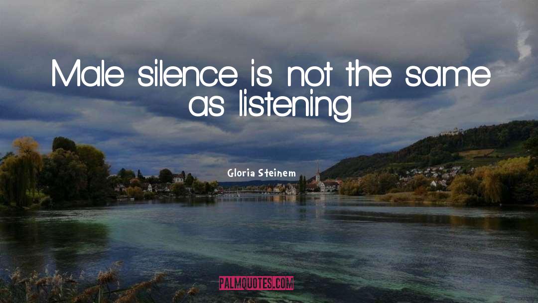 Primordial Silence quotes by Gloria Steinem