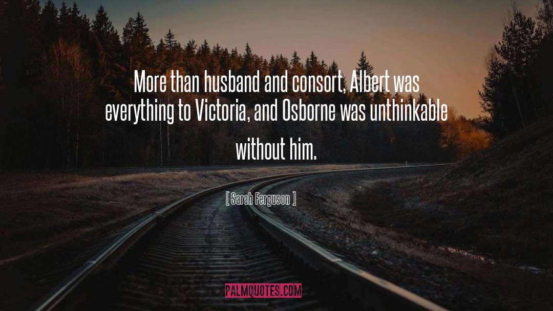 Prince Albert quotes by Sarah Ferguson