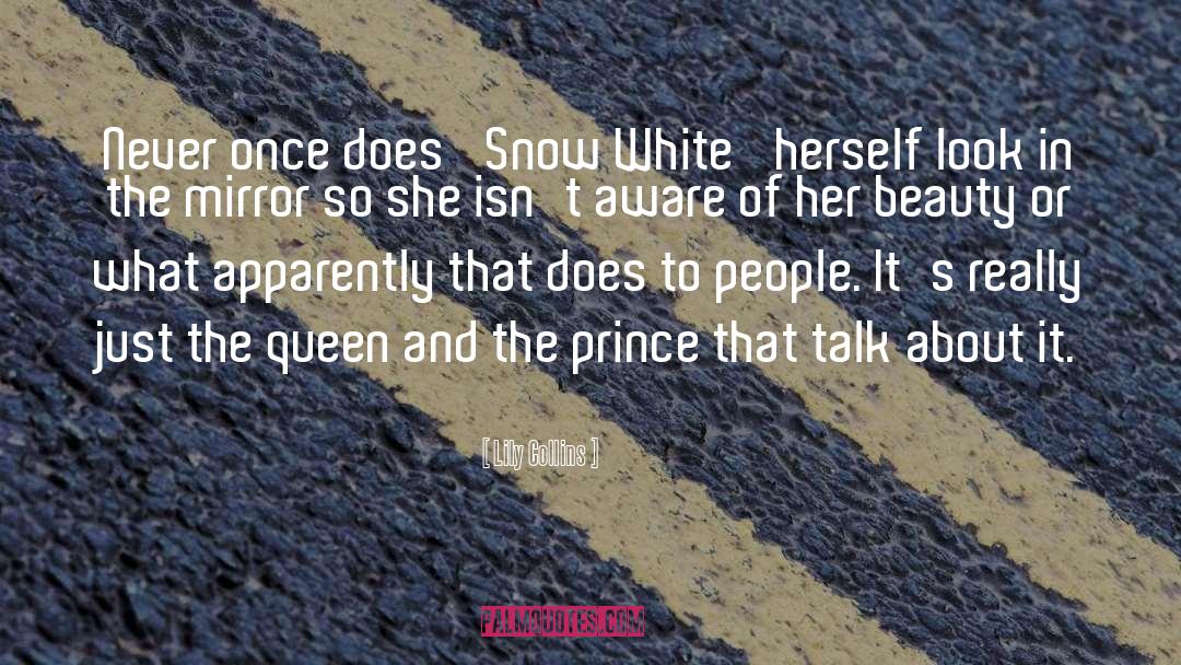 Prince Charming And Snow White quotes by Lily Collins