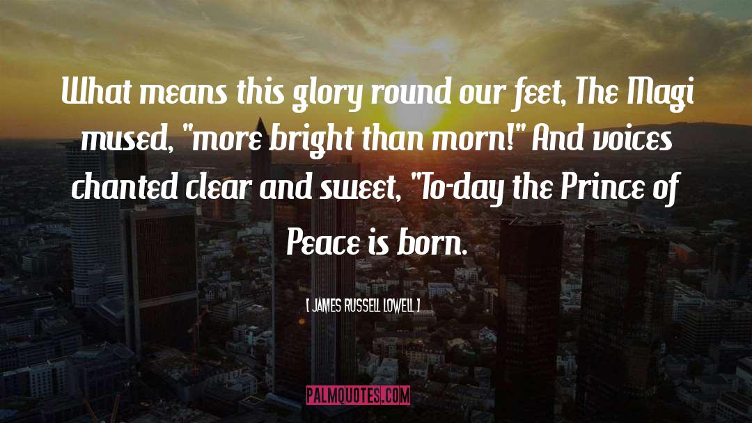 Prince Of Peace quotes by James Russell Lowell