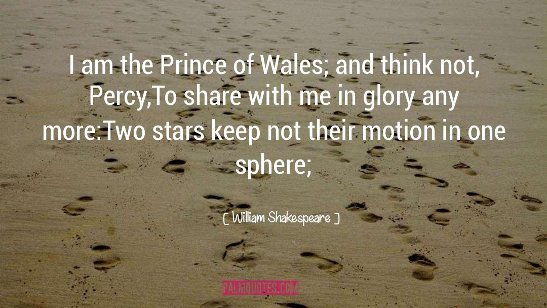 Prince Of Wales Trust quotes by William Shakespeare