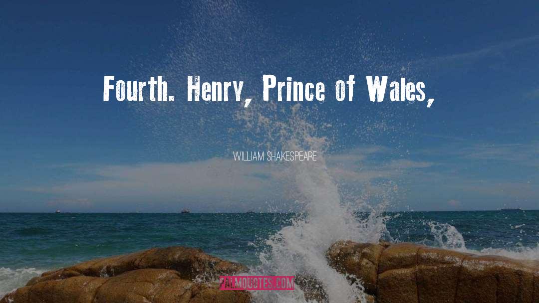 Prince Of Wales Trust quotes by William Shakespeare