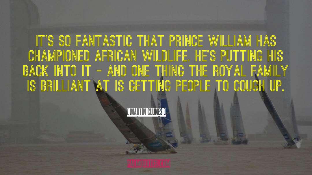Prince William quotes by Martin Clunes