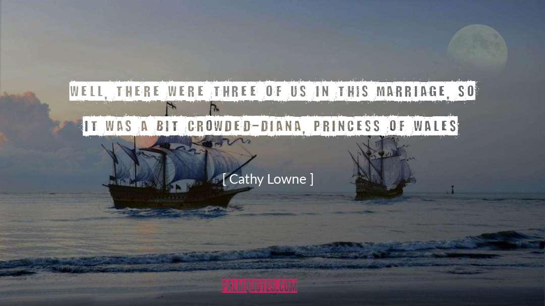 Princess Of Wales quotes by Cathy Lowne