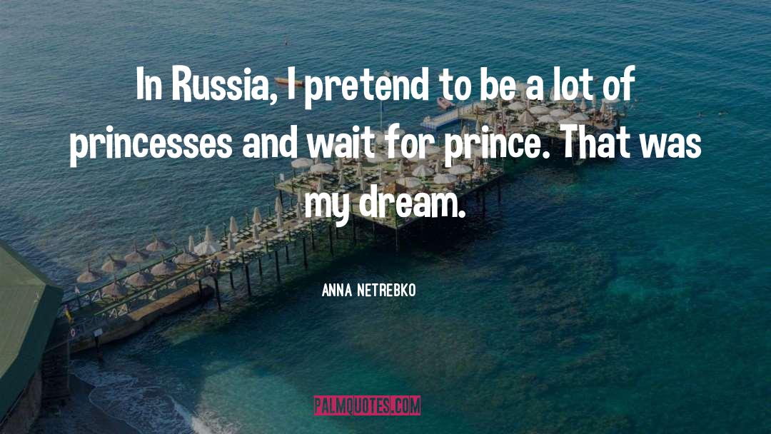 Princesses quotes by Anna Netrebko