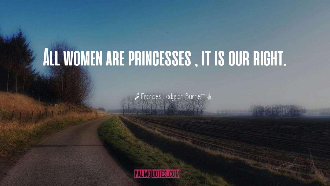 Princesses quotes by Frances Hodgson Burnett