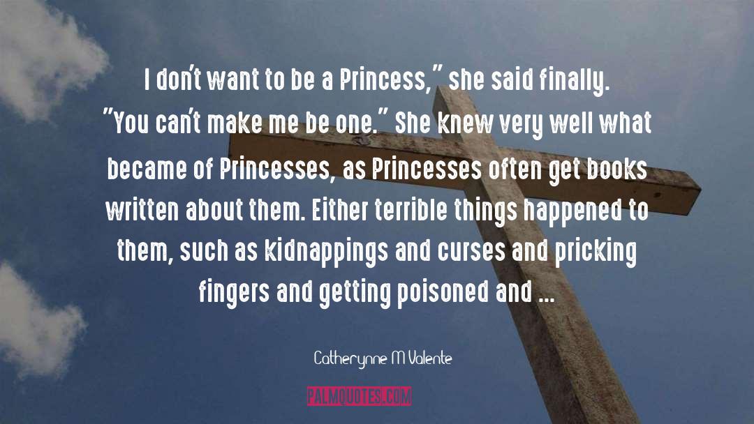 Princessing quotes by Catherynne M Valente