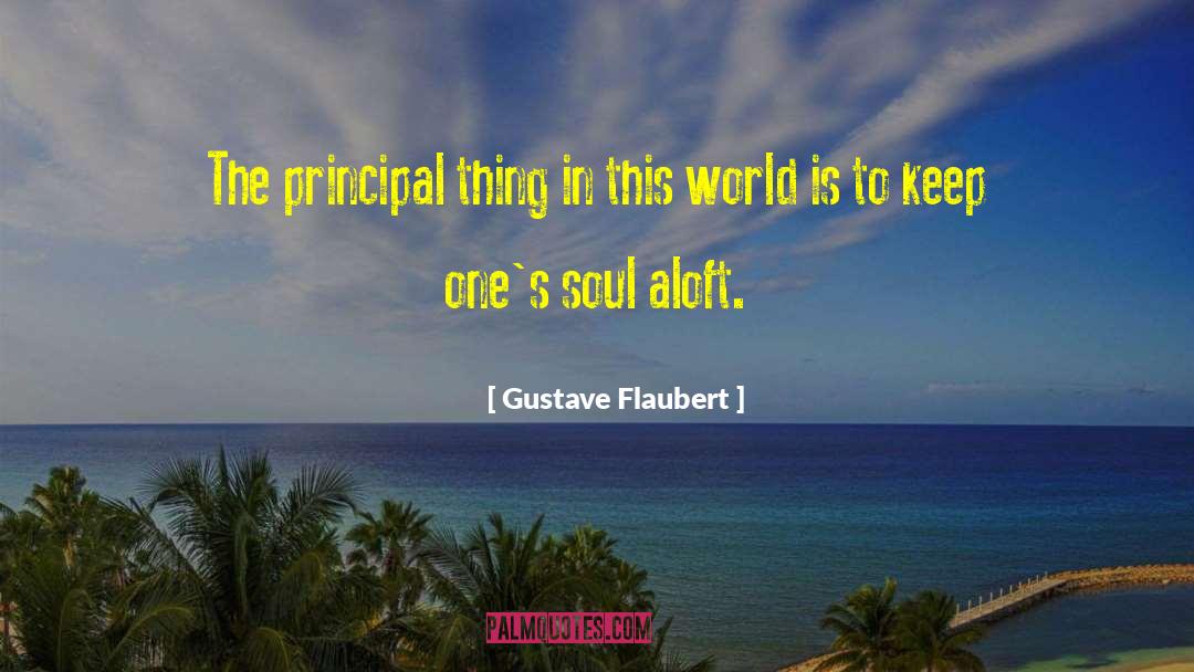Principal Thing quotes by Gustave Flaubert