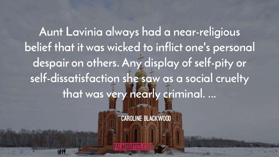 Principle Of Belief quotes by Caroline Blackwood