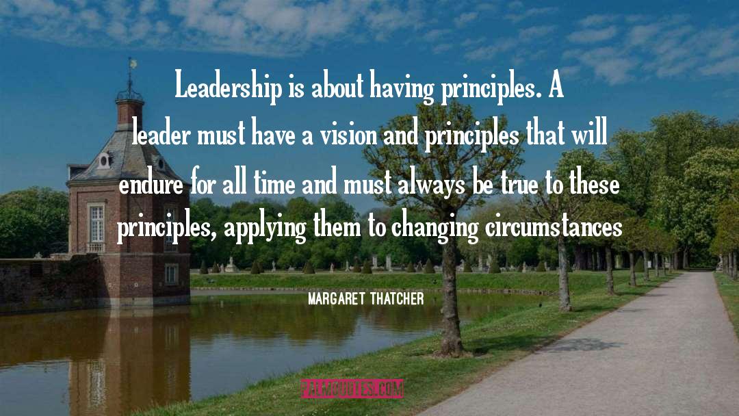 Principled Leader quotes by Margaret Thatcher