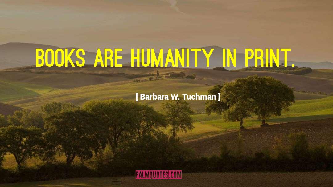Print Books Vs Ebooks quotes by Barbara W. Tuchman