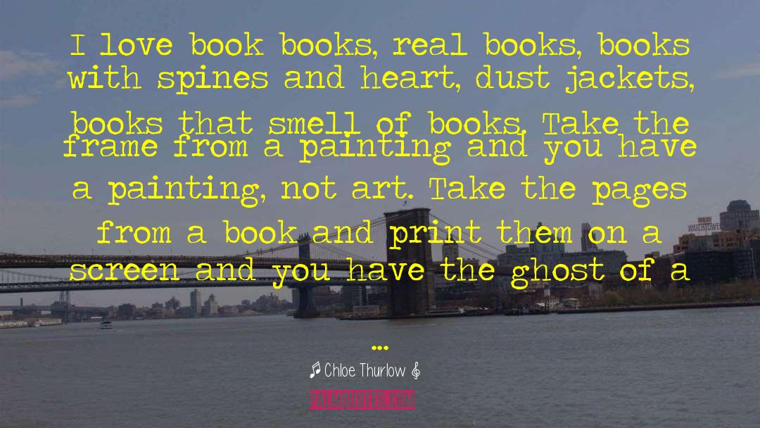 Print Books Vs Ebooks quotes by Chloe Thurlow