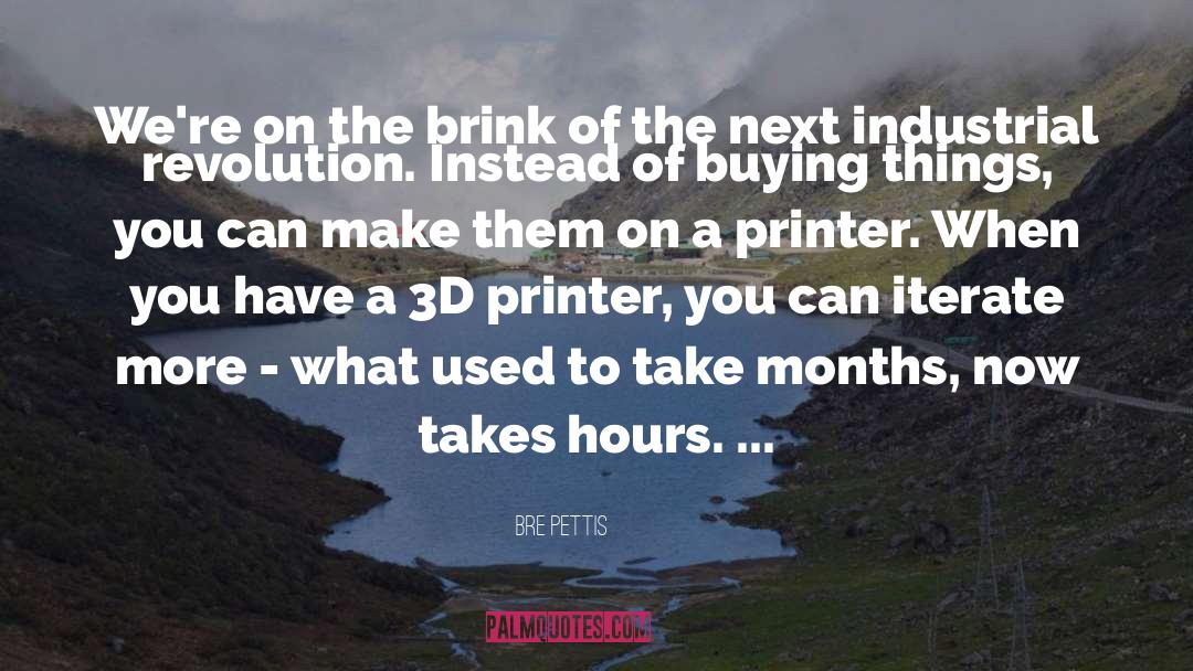 Printer quotes by Bre Pettis