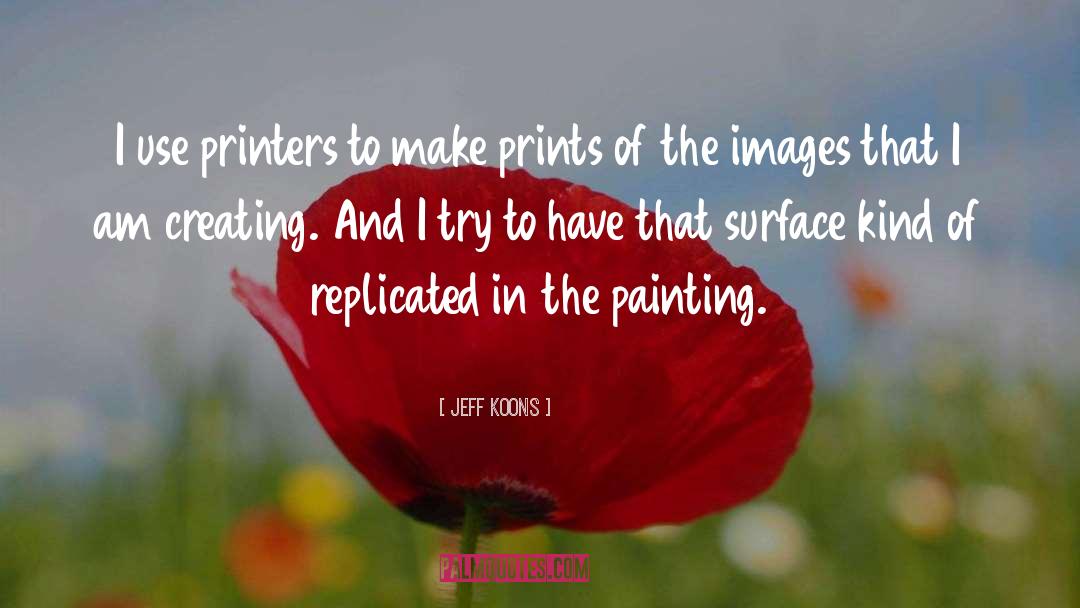 Printer quotes by Jeff Koons