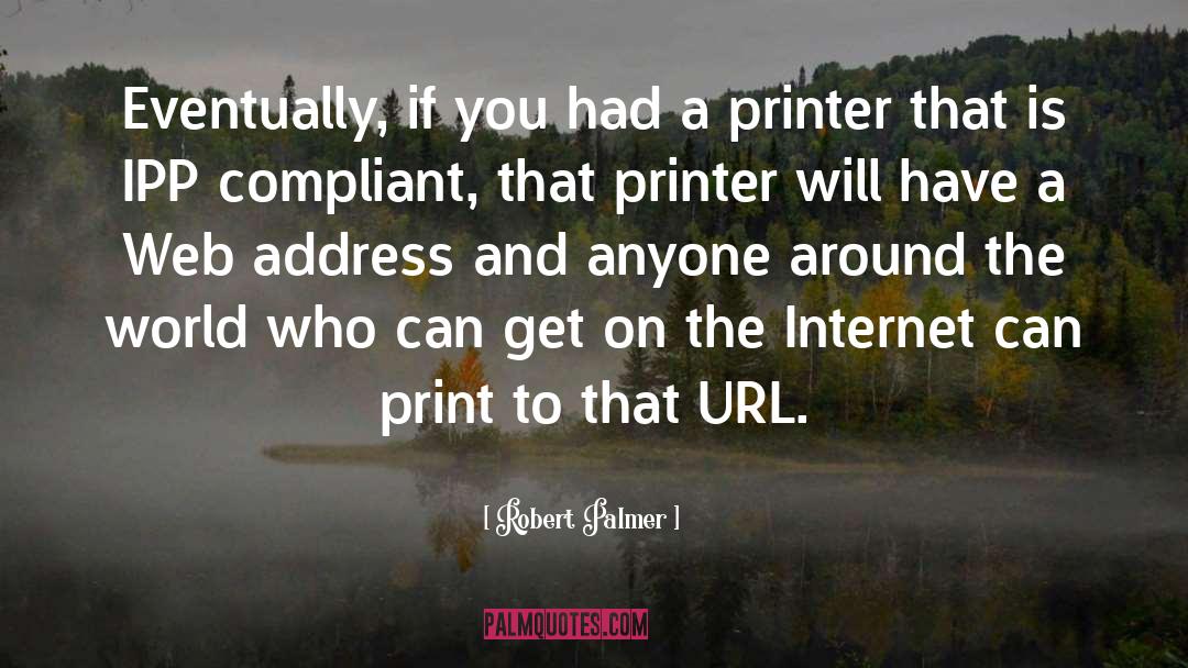 Printer quotes by Robert Palmer