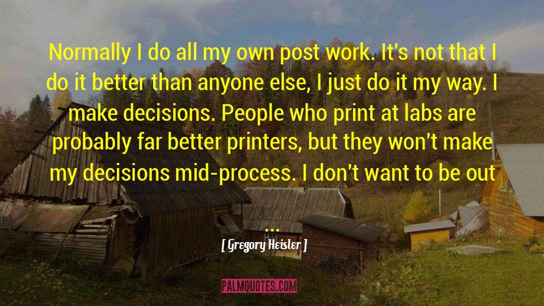 Printer quotes by Gregory Heisler