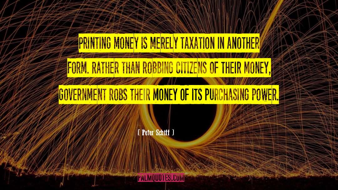 Printing Money quotes by Peter Schiff