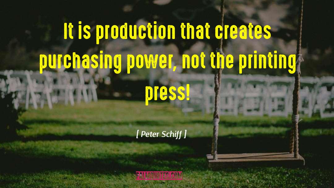 Printing Press quotes by Peter Schiff