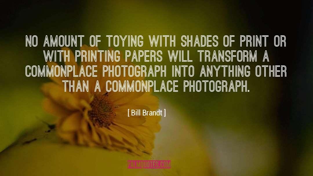 Printing quotes by Bill Brandt