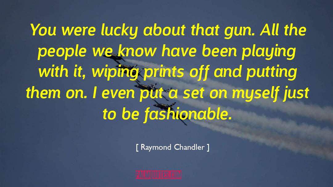 Prints quotes by Raymond Chandler