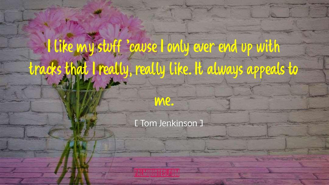 Prior Cause quotes by Tom Jenkinson