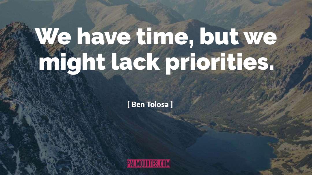 Priorities quotes by Ben Tolosa