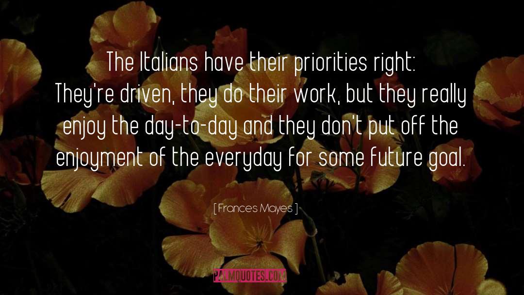 Priorities quotes by Frances Mayes