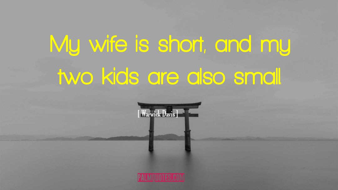 Prioritize My Wife quotes by Warwick Davis