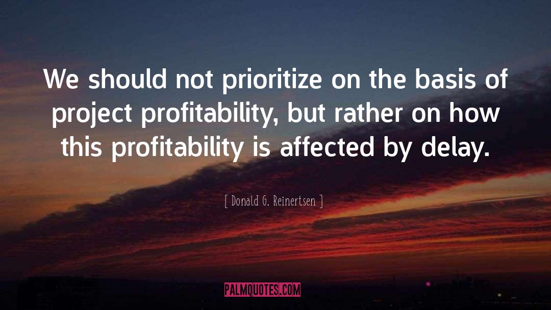 Prioritize quotes by Donald G. Reinertsen