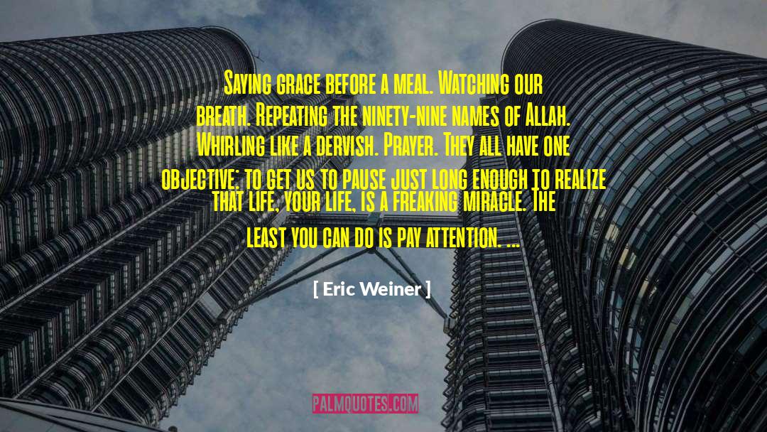 Priority Of Prayer quotes by Eric Weiner