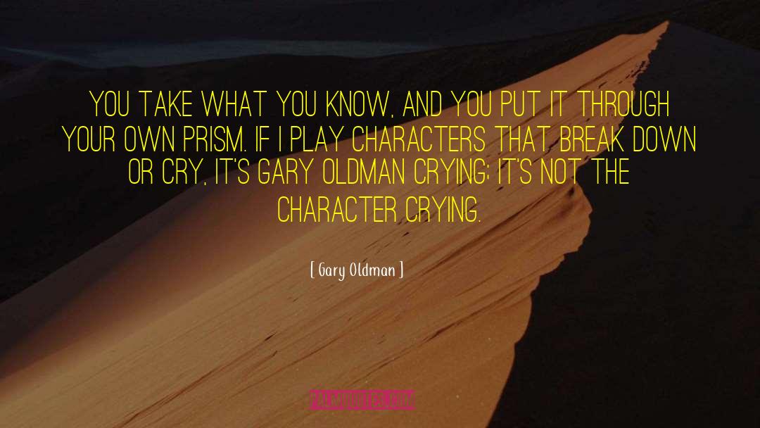 Prisms quotes by Gary Oldman