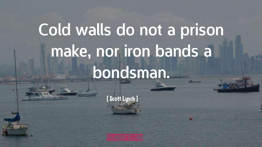 Prison Bars quotes by Scott Lynch