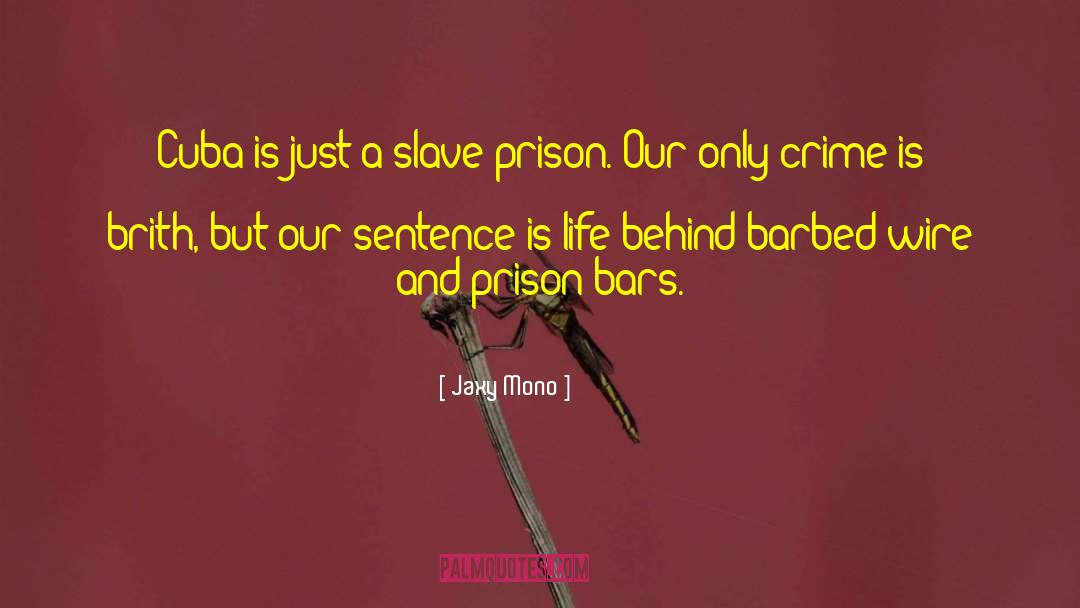 Prison Bars quotes by Jaxy Mono