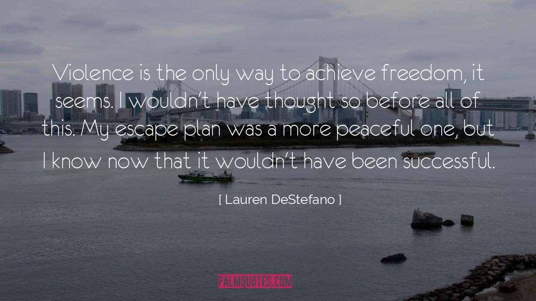 Prison Break Escape Freedom quotes by Lauren DeStefano