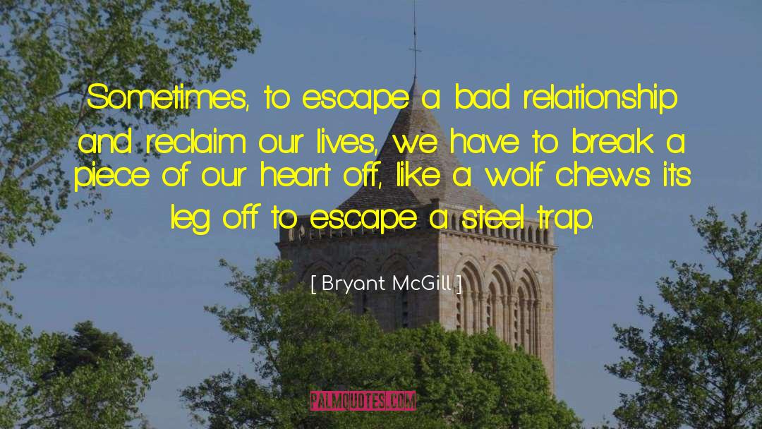 Prison Break Escape Freedom quotes by Bryant McGill