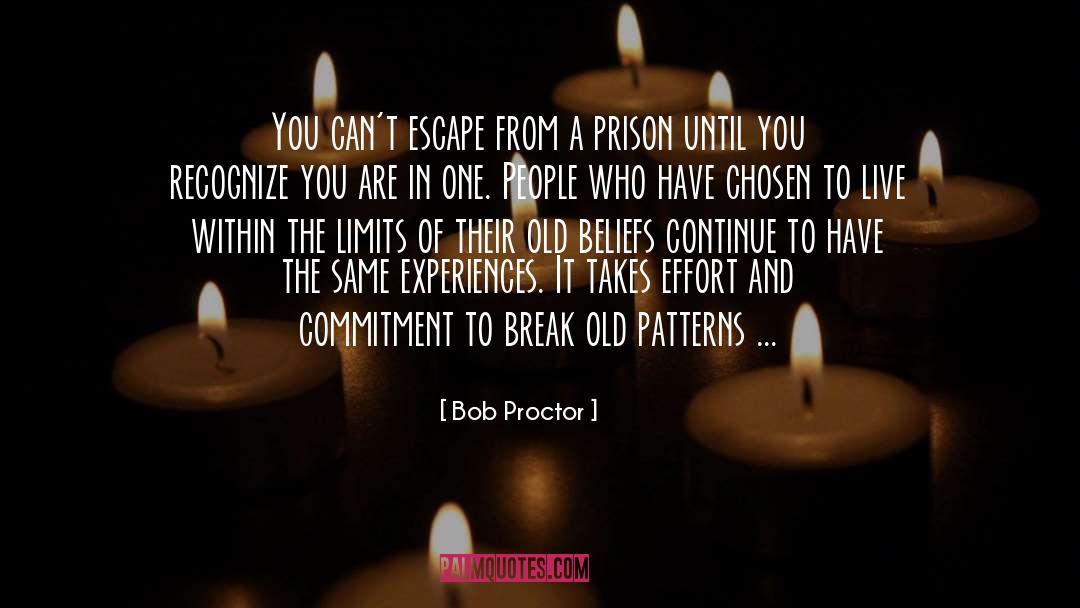 Prison Break Escape Freedom quotes by Bob Proctor