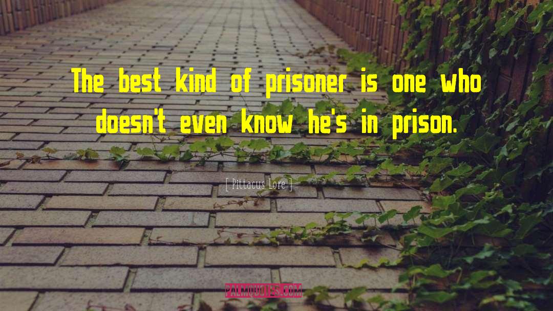 Prison Camps quotes by Pittacus Lore