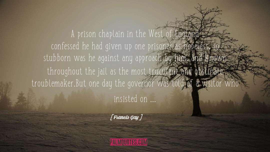 Prison Guards quotes by Francis Gay