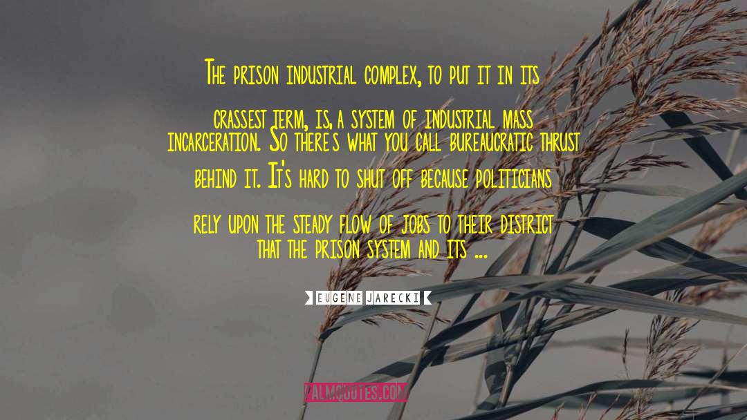 Prison Industrial Complex quotes by Eugene Jarecki