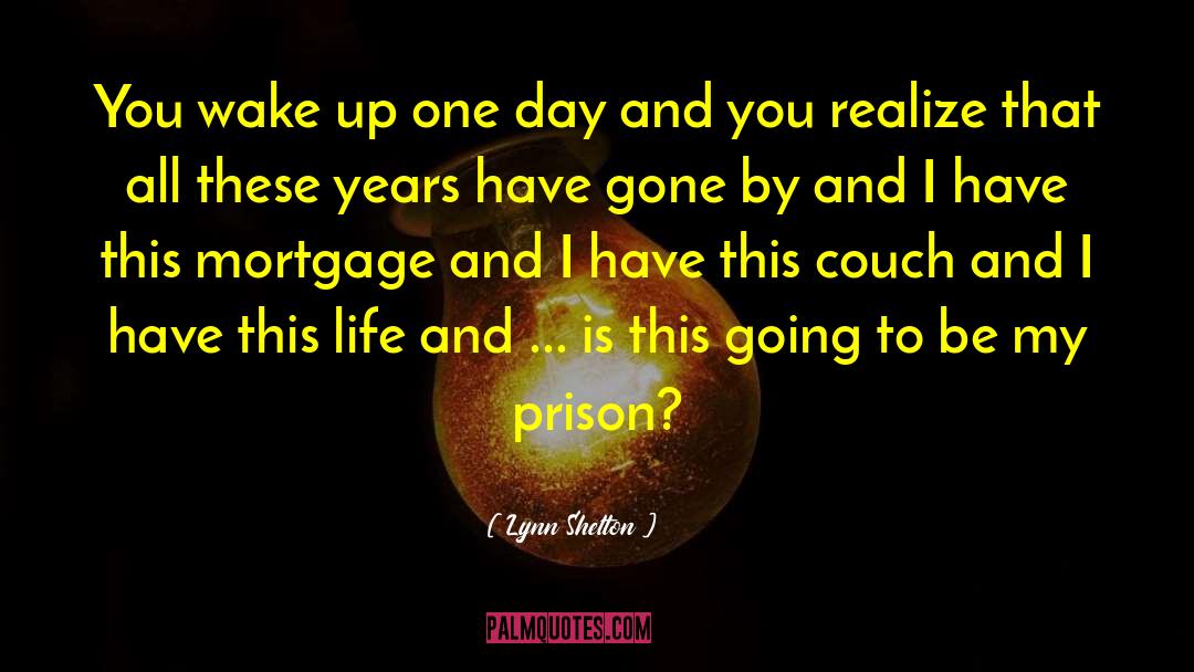 Prison Life quotes by Lynn Shelton