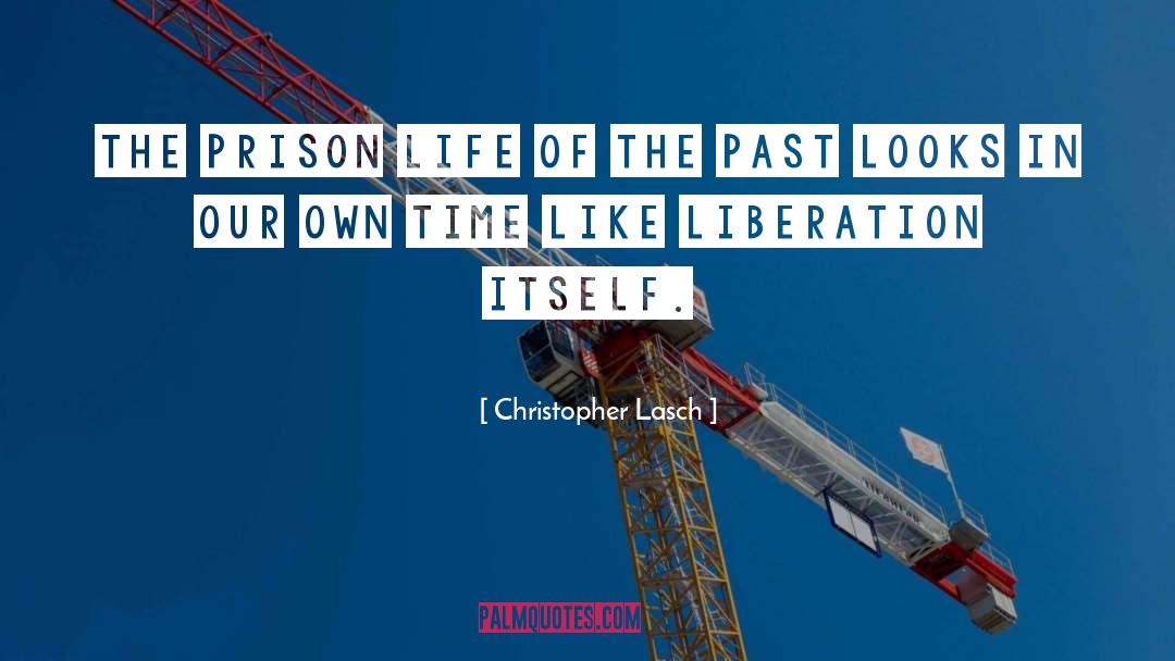 Prison Life quotes by Christopher Lasch