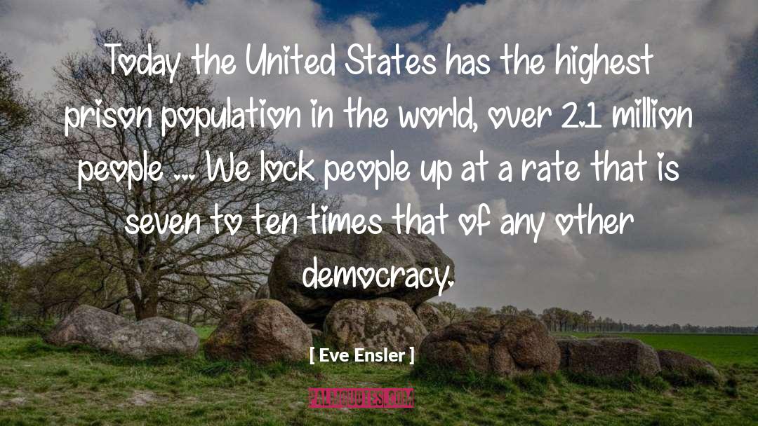 Prison Population quotes by Eve Ensler