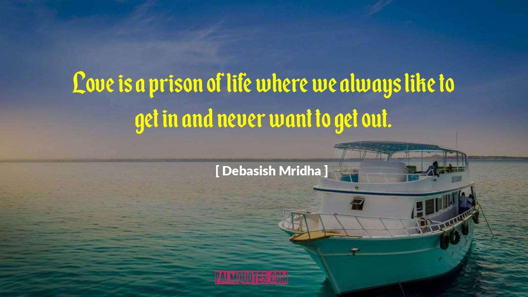 Prison Population quotes by Debasish Mridha