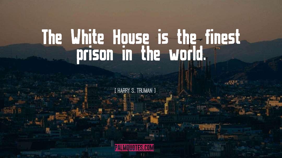 Prison quotes by Harry S. Truman