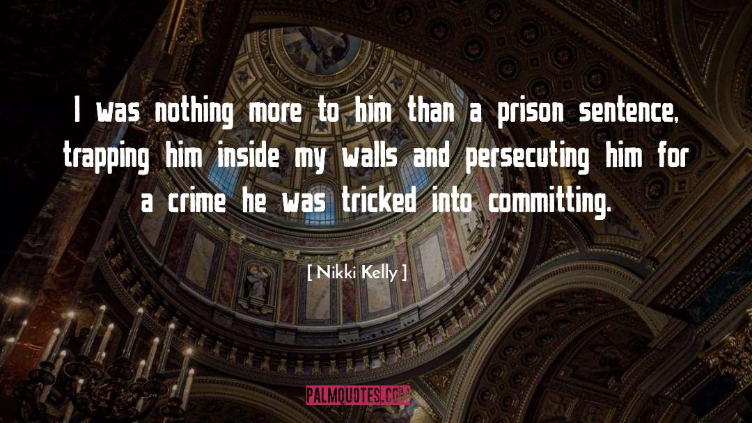 Prison Sentence quotes by Nikki Kelly