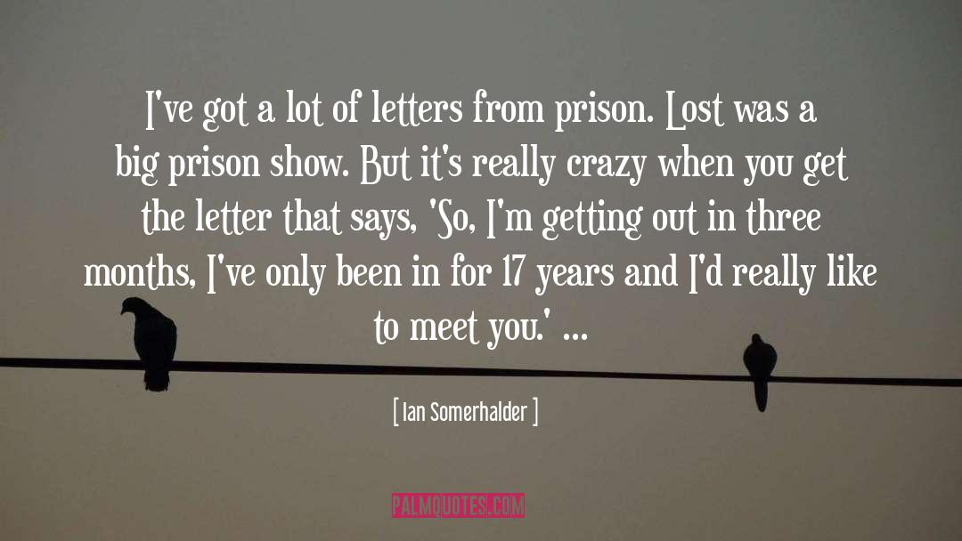 Prison Sieges quotes by Ian Somerhalder