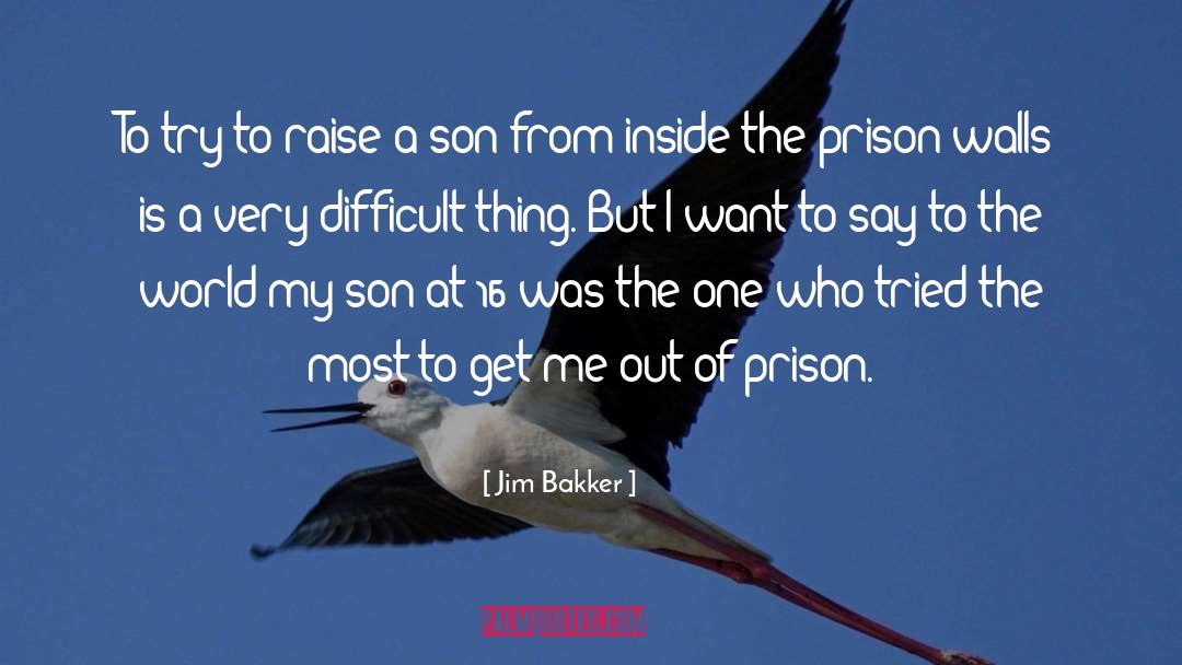 Prison Walls quotes by Jim Bakker