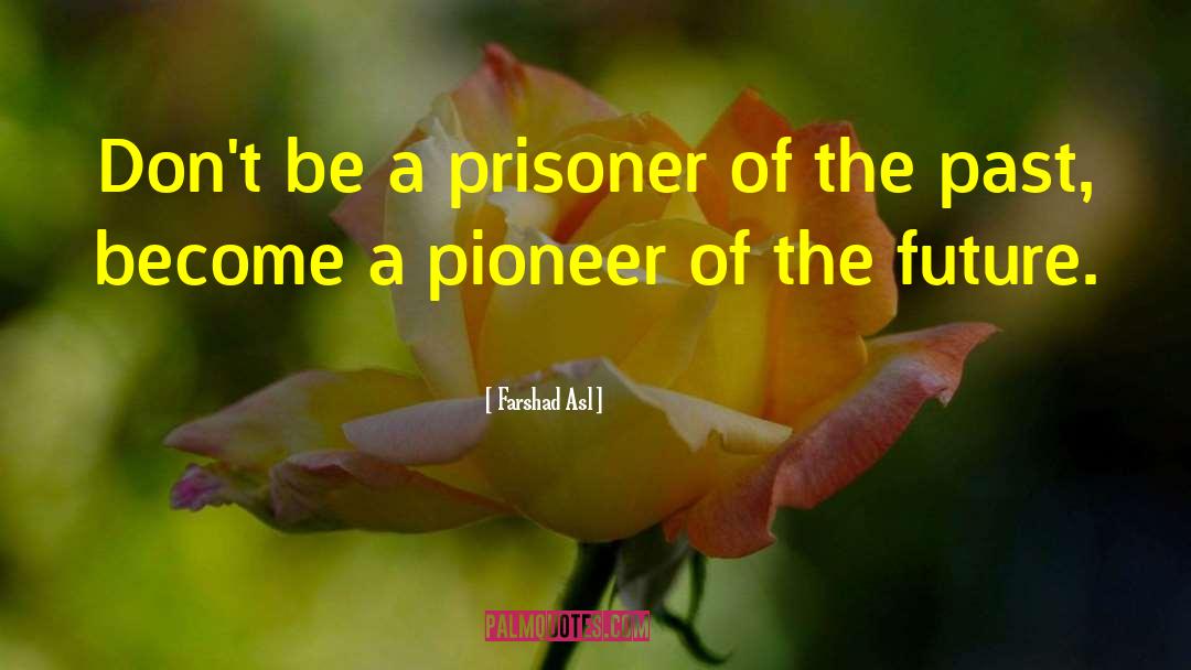 Prisoner Of The Past quotes by Farshad Asl