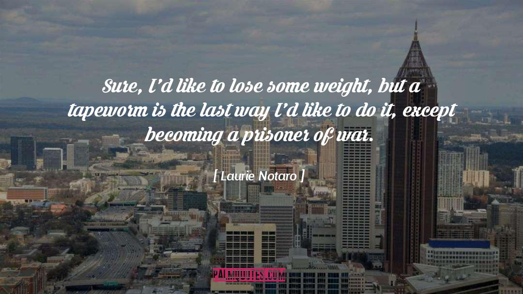 Prisoner Of War quotes by Laurie Notaro